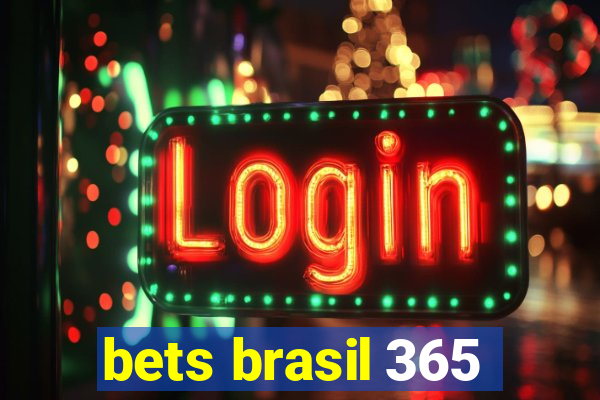 bets brasil 365